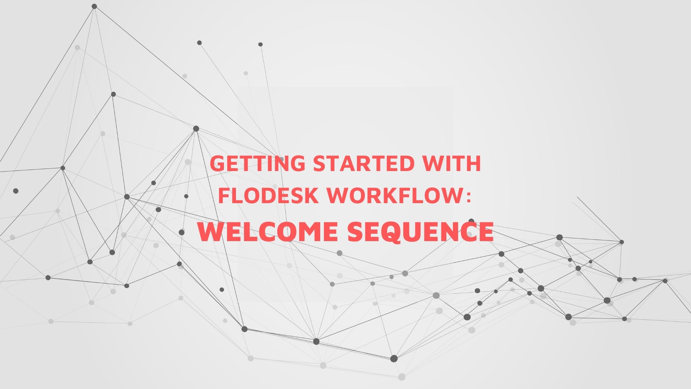 Getting Started with Flodesk Workflow Welcome Sequence