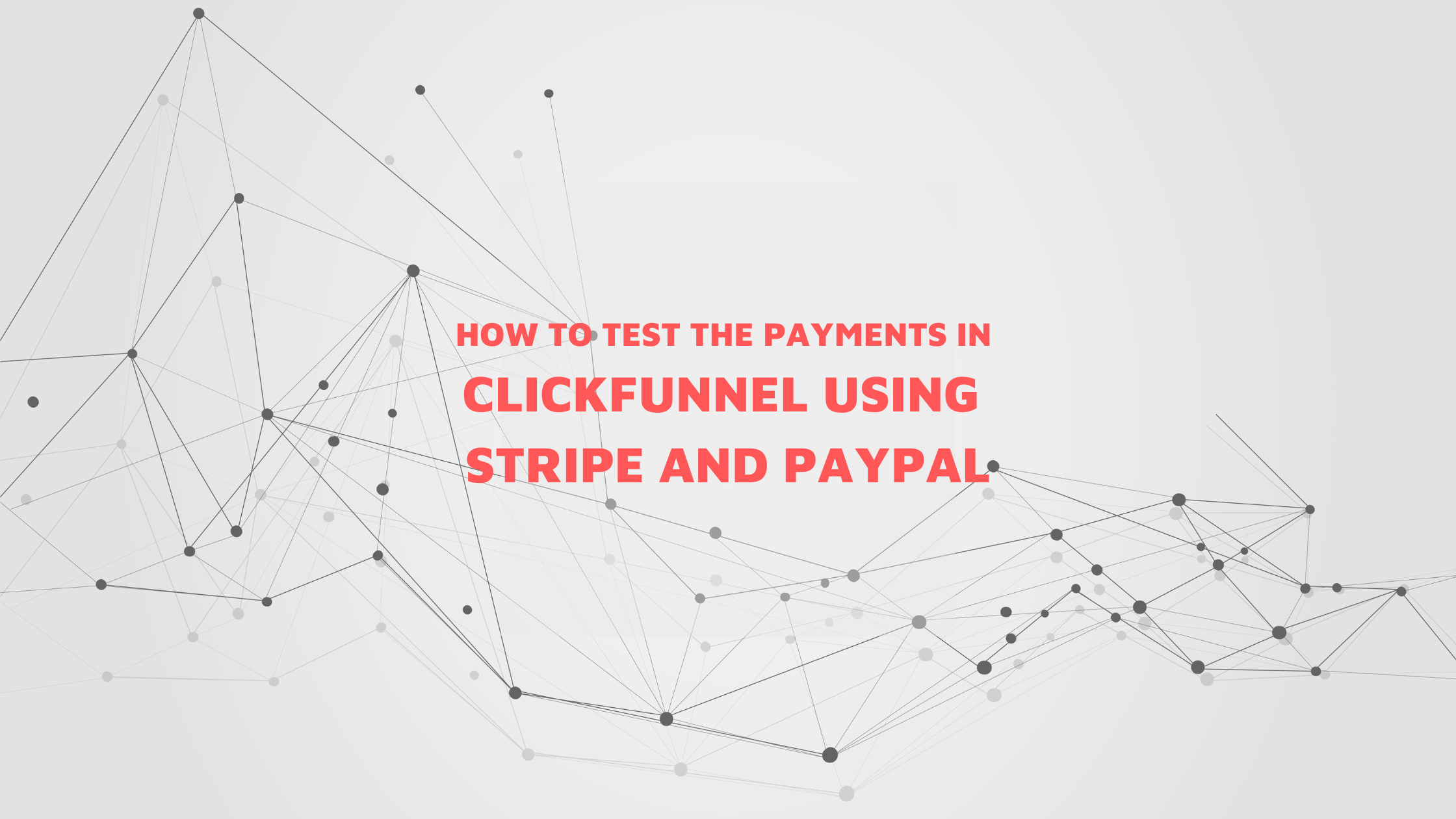 How to Test the Payments in ClickFunnel Using Stripe and Paypal